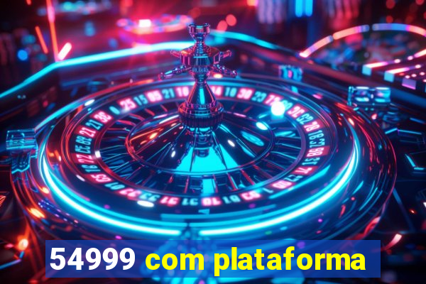 54999 com plataforma